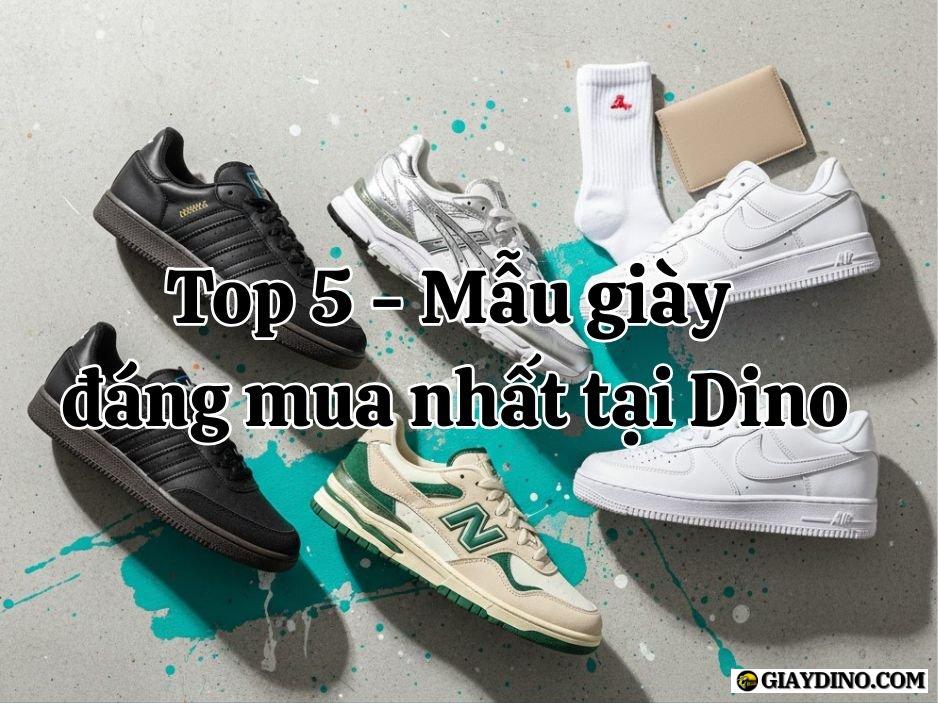 Top 5 Mau giay dang mua nhat tai DIno Top 5 Mẫu Giày Sneaker Đáng Mua Nhất 2025 Tại Giaydino